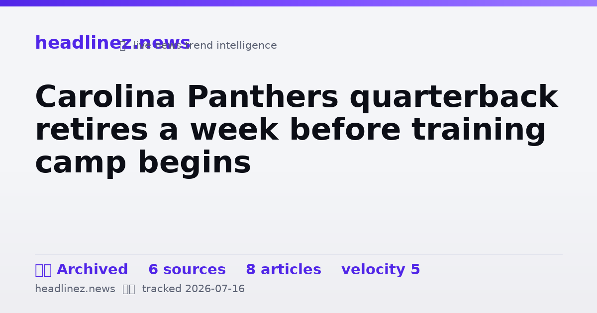 Visual summary for Carolina Panthers quarterback retires a week before training camp begins