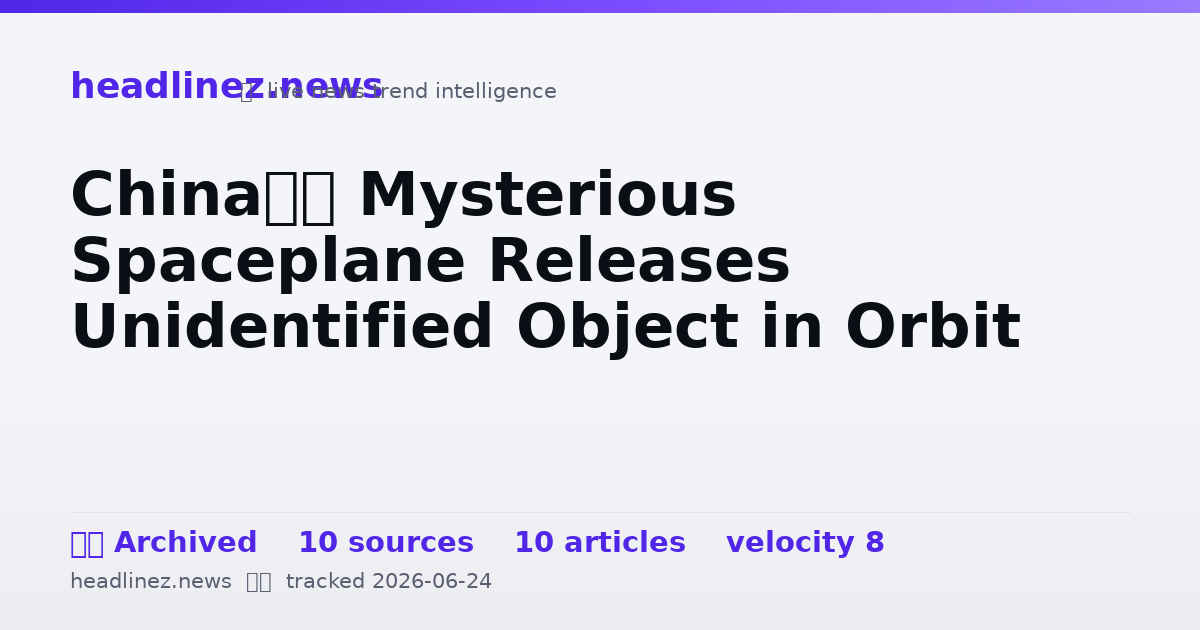 Visual summary for China’s Mysterious Spaceplane Releases Unidentified Object in Orbit
