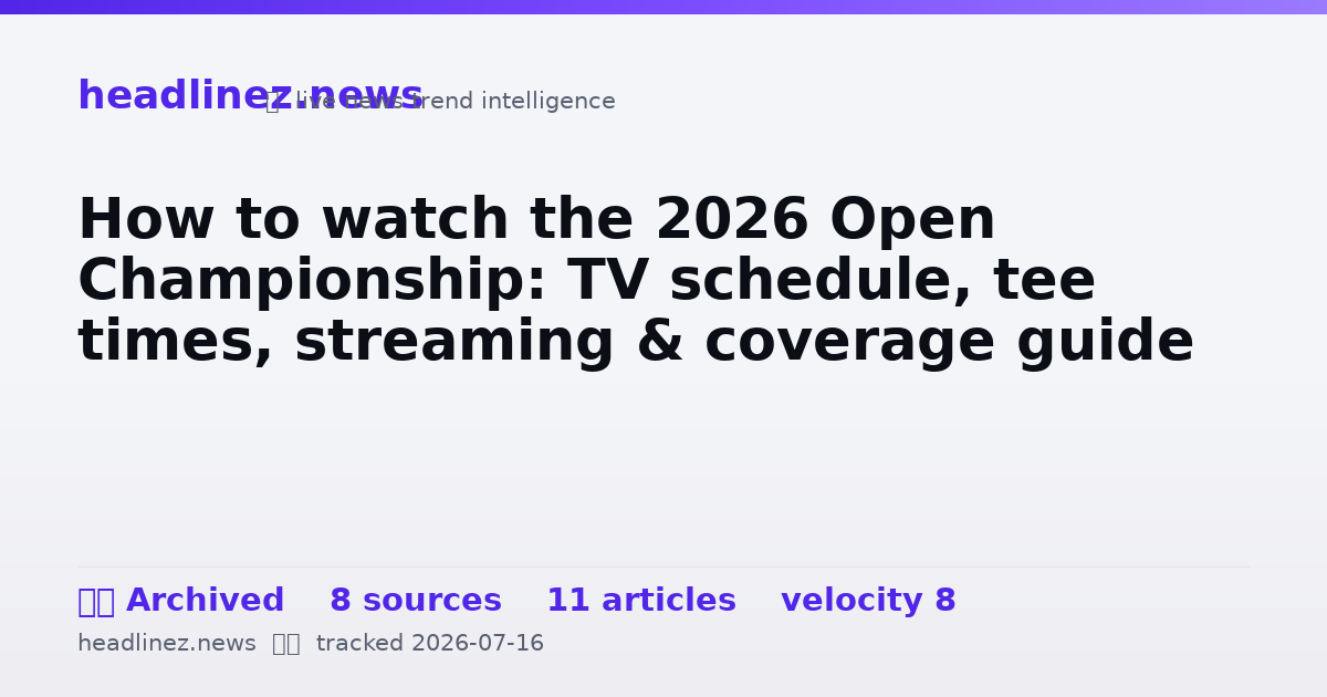 Visual summary for How to watch the 2026 Open Championship: TV schedule, tee times, streaming & coverage guide