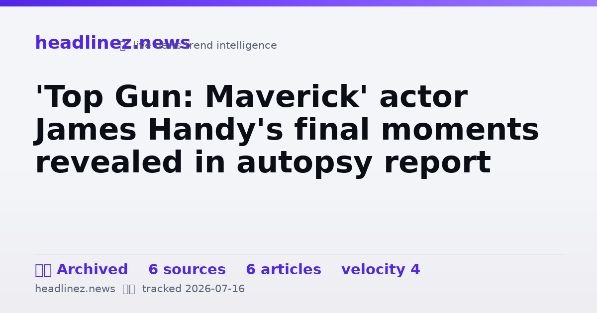 Visual summary for 'Top Gun: Maverick' actor James Handy's final moments revealed in autopsy report