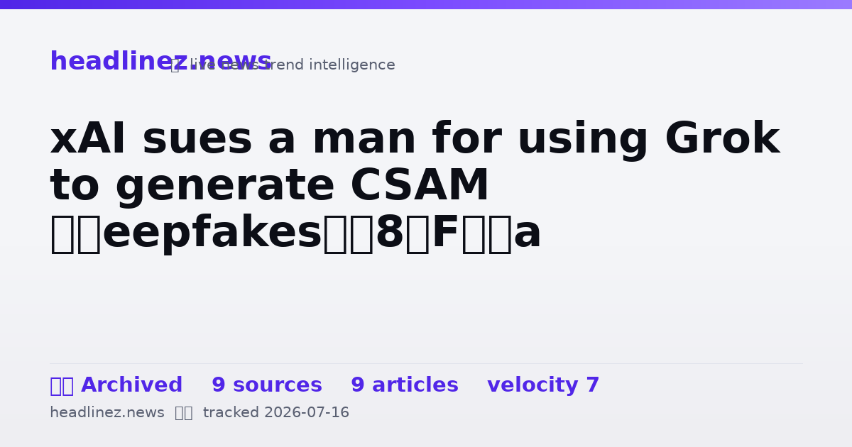 Visual summary for xAI sues a man for using Grok to generate CSAM ‘deepfakes’