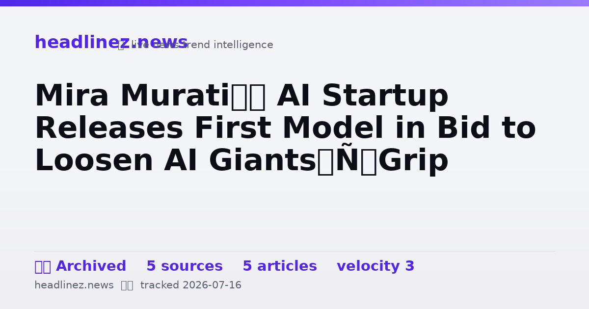Visual summary for Mira Murati’s AI Startup Releases First Model in Bid to Loosen AI Giants’ Grip