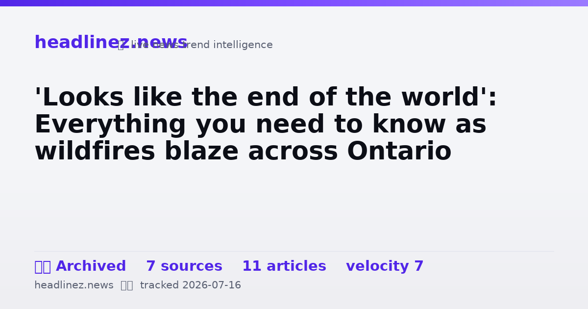 Visual summary for 'Looks like the end of the world': Everything you need to know as wildfires blaze across Ontario