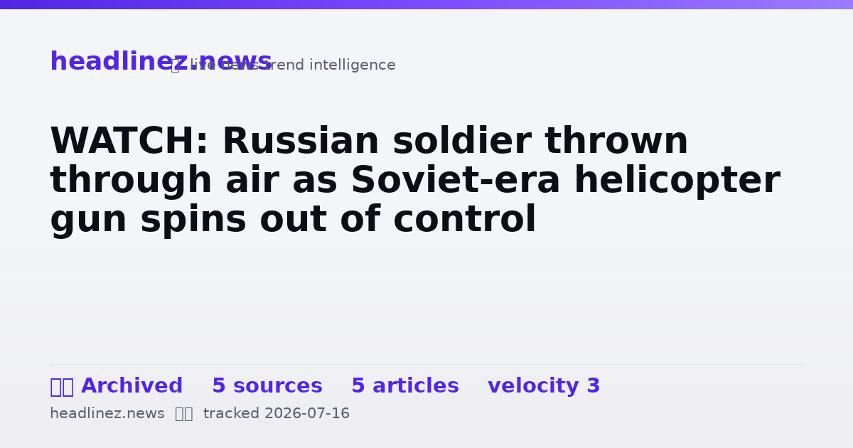 Visual summary for WATCH: Russian soldier thrown through air as Soviet-era helicopter gun spins out of control