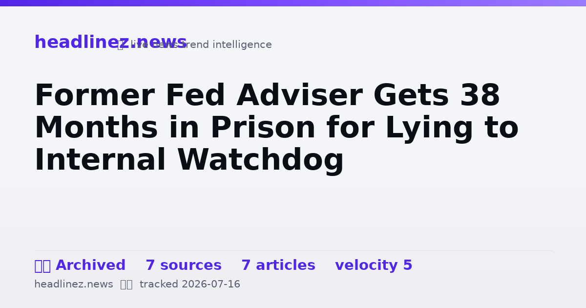 Visual summary for Former Fed Adviser Gets 38 Months in Prison for Lying to Internal Watchdog