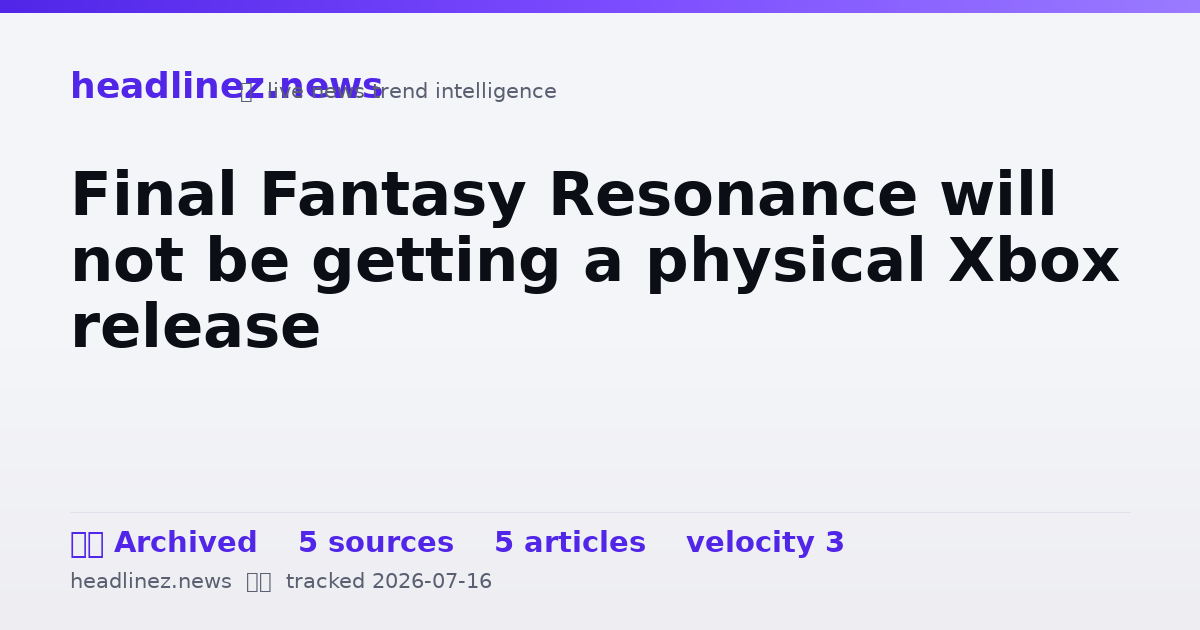 Visual summary for Final Fantasy Resonance will not be getting a physical Xbox release