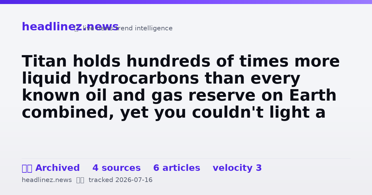 Visual summary for Titan holds hundreds of times more liquid hydrocarbons than every known oil and gas reserve on Earth combined, yet you couldn't light a single drop — its air is nitrogen and methane, with almost no oxygen, so a campfire is physically impossible