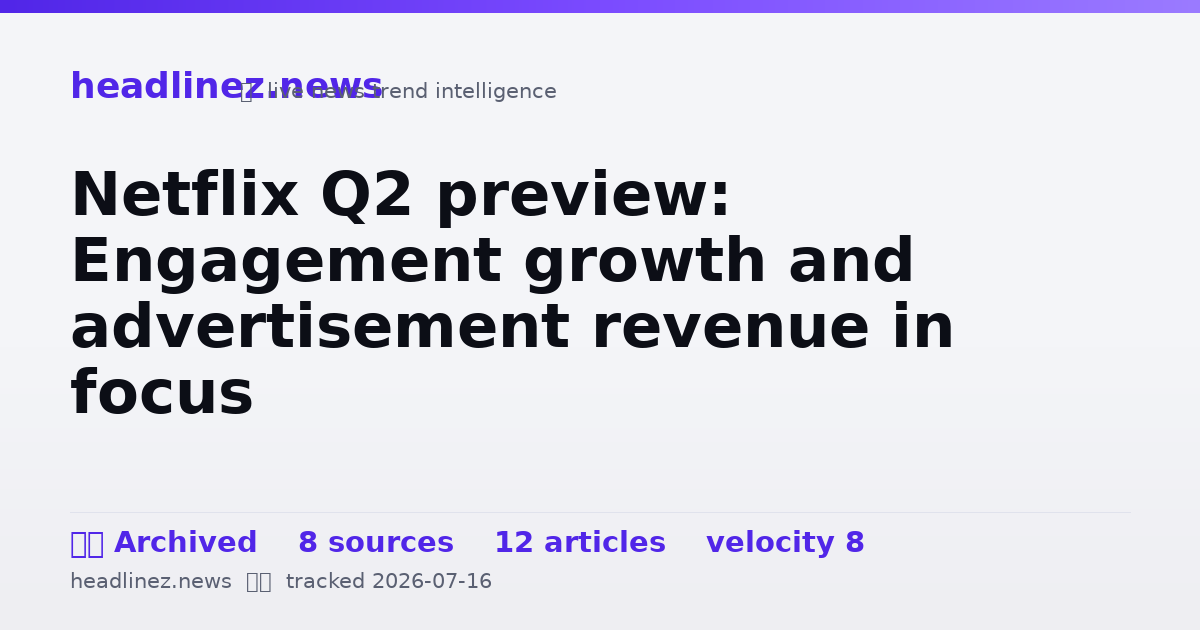 Visual summary for Netflix Q2 preview: Engagement growth and advertisement revenue in focus
