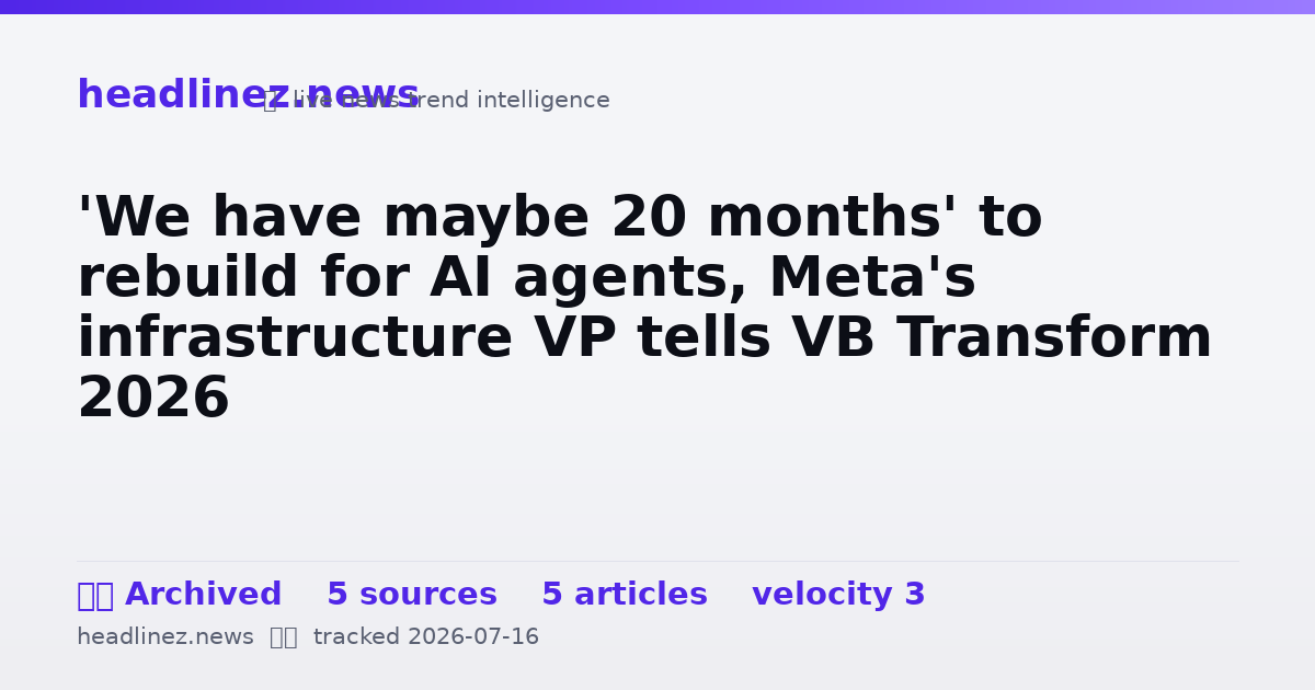 Visual summary for 'We have maybe 20 months' to rebuild for AI agents, Meta's infrastructure VP tells VB Transform 2026
