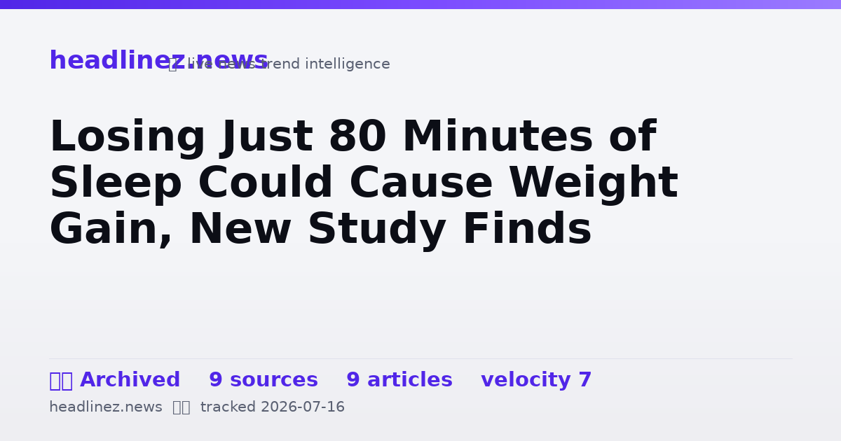 Visual summary for Losing Just 80 Minutes of Sleep Could Cause Weight Gain, New Study Finds