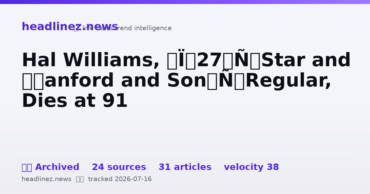 Visual summary for Hal Williams, ‘227’ Star and ‘Sanford and Son’ Regular, Dies at 91