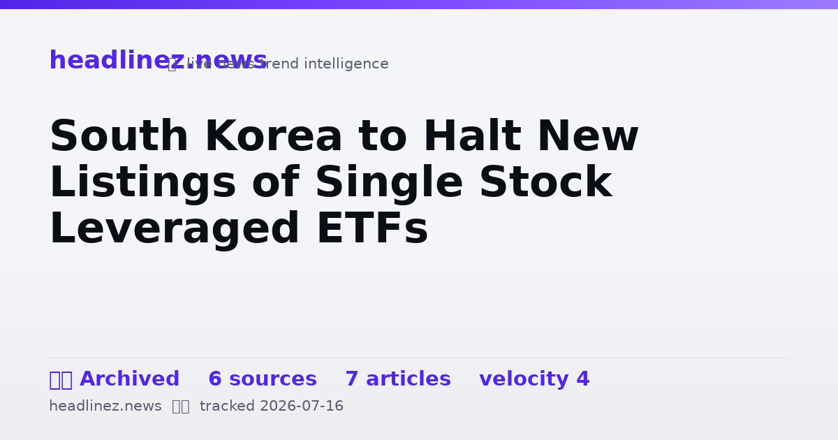 Visual summary for South Korea to Halt New Listings of Single Stock Leveraged ETFs