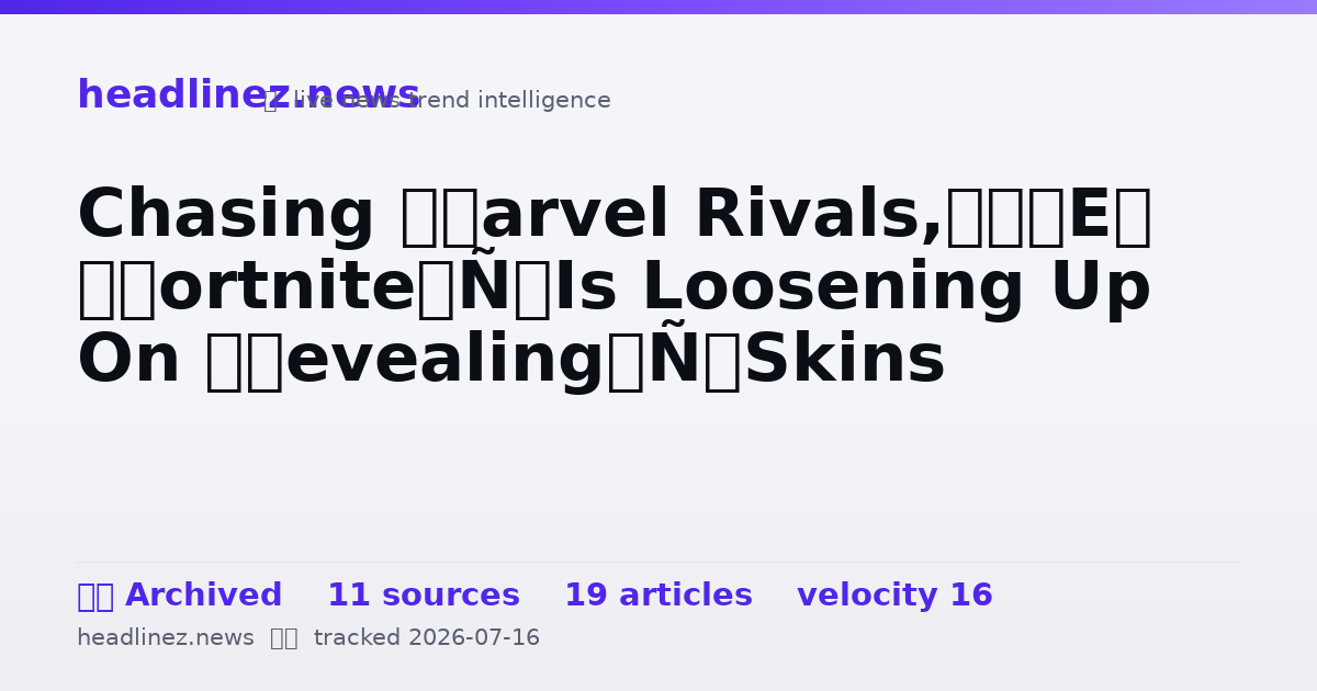 Visual summary for Chasing ‘Marvel Rivals,’ ‘Fortnite’ Is Loosening Up On ‘Revealing’ Skins
