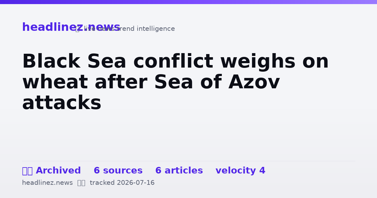Visual summary for Black Sea conflict weighs on wheat after Sea of Azov attacks