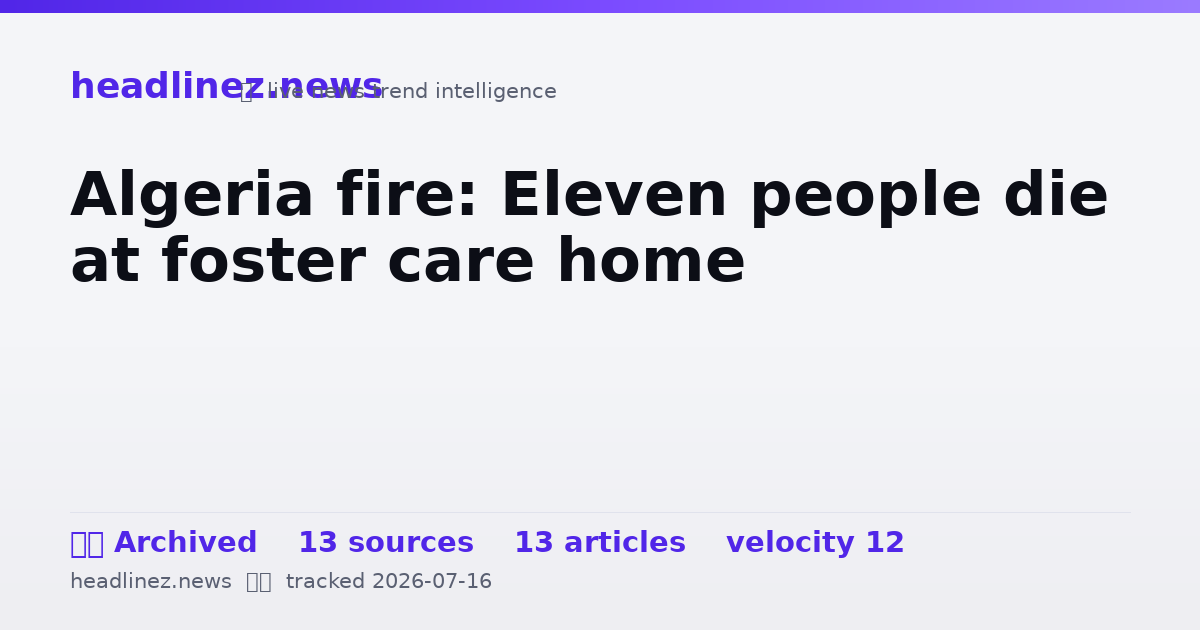 Visual summary for Algeria fire: Eleven people die at foster care home