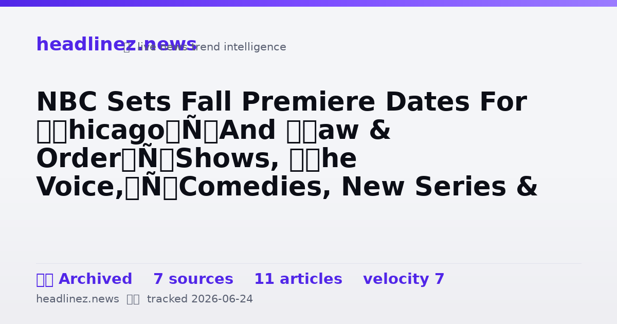 Visual summary for NBC Sets Fall Premiere Dates For ‘Chicago’ And ‘Law & Order’ Shows, ‘The Voice,’ Comedies, New Series & More