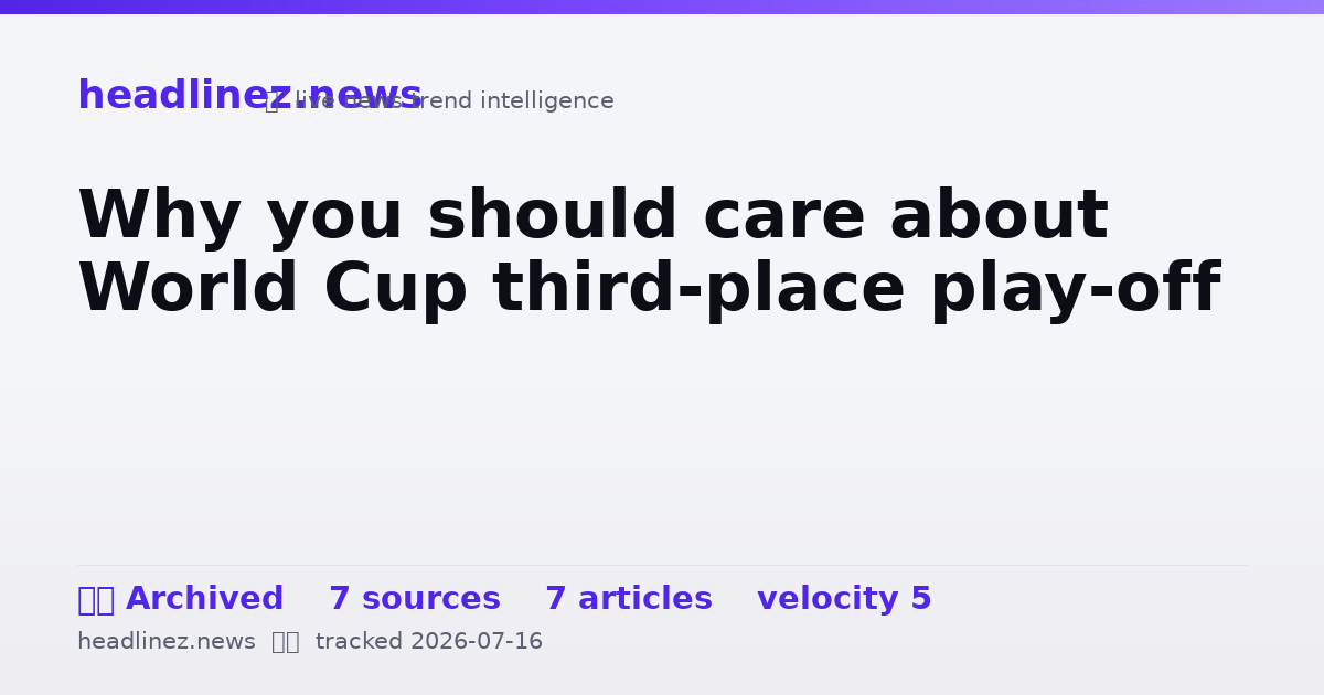 Visual summary for Why you should care about World Cup third-place play-off