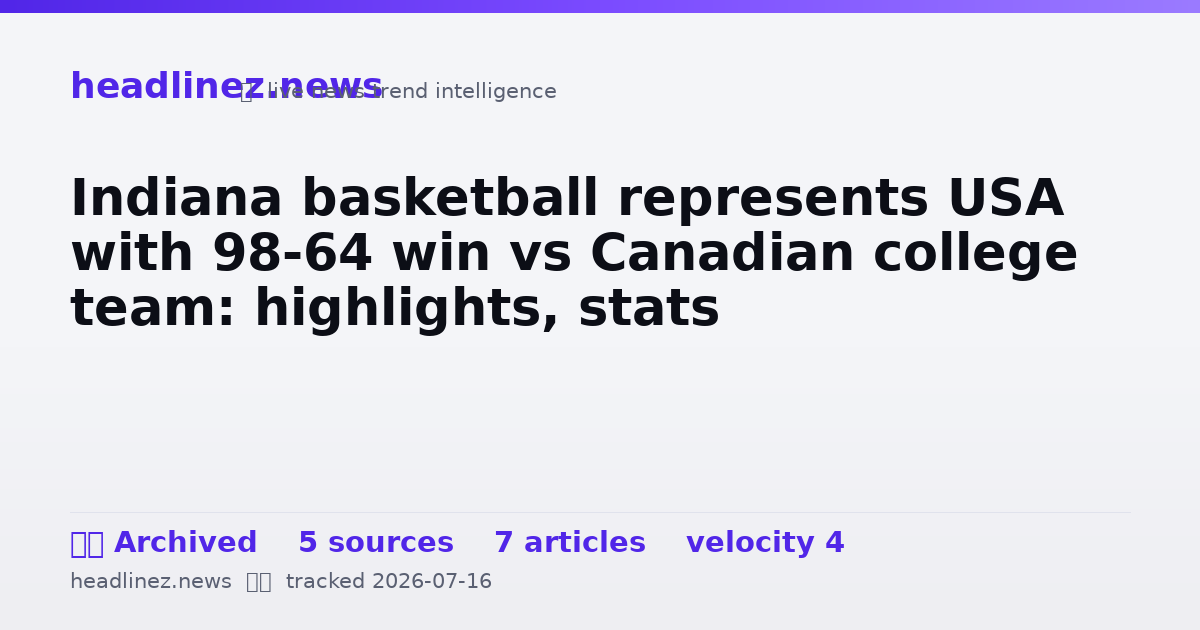 Visual summary for Indiana basketball represents USA with 98-64 win vs Canadian college team: highlights, stats