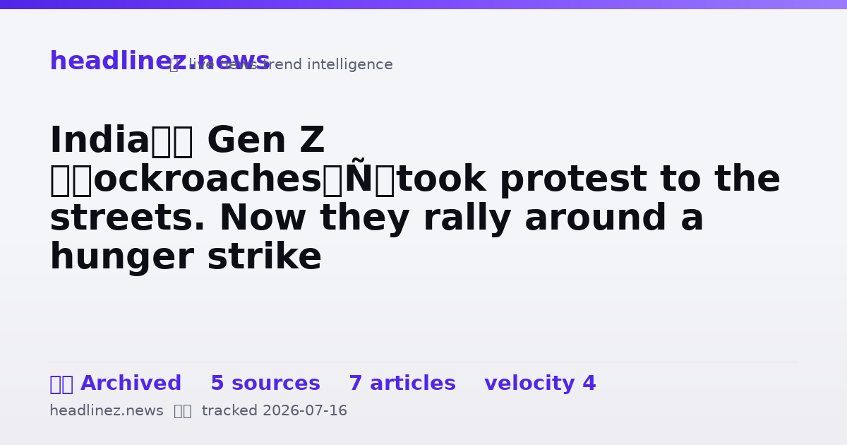 Visual summary for India’s Gen Z ‘cockroaches’ took protest to the streets. Now they rally around a hunger strike