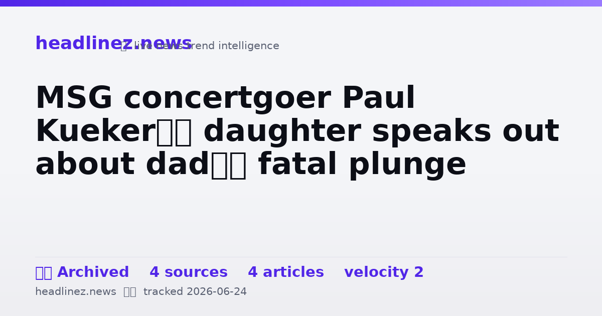 Visual summary for MSG concertgoer Paul Kueker’s daughter speaks out about dad’s fatal plunge