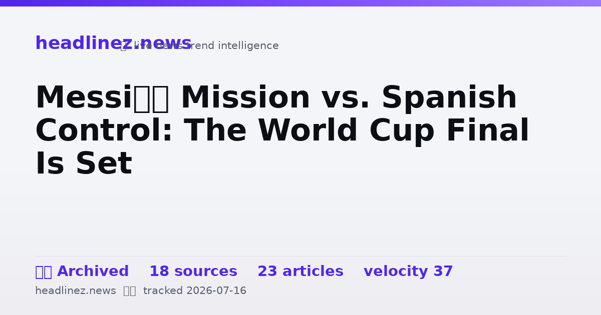 Visual summary for Messi’s Mission vs. Spanish Control: The World Cup Final Is Set