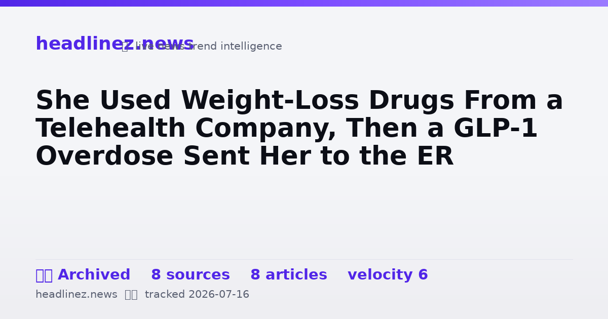 Visual summary for She Used Weight-Loss Drugs From a Telehealth Company, Then a GLP-1 Overdose Sent Her to the ER