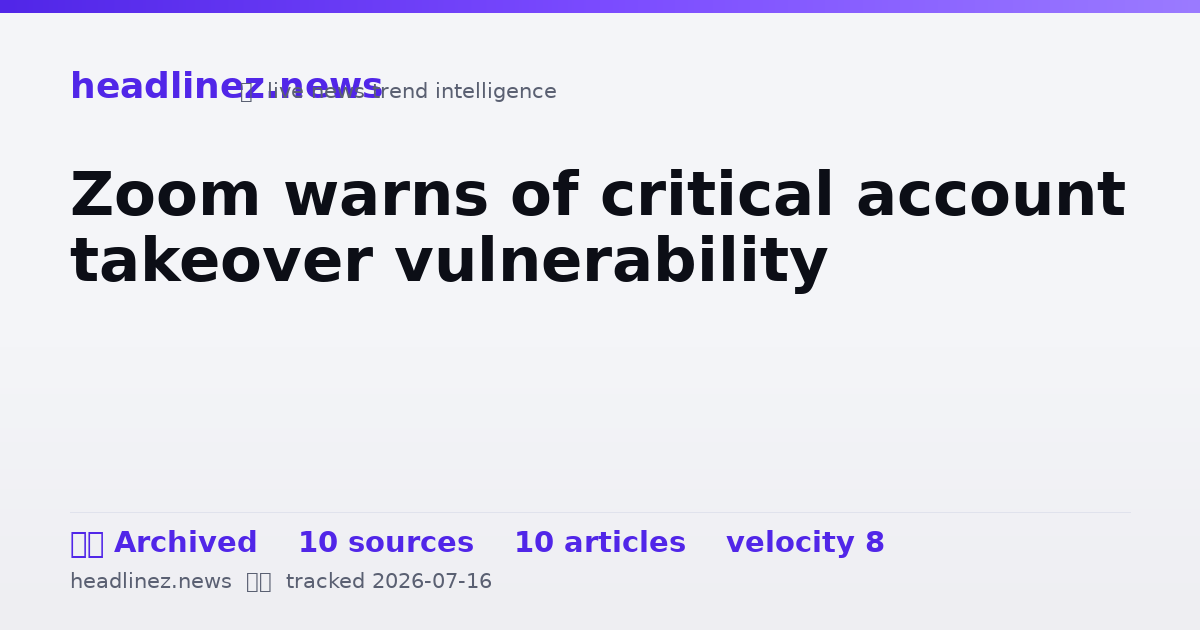 Visual summary for Zoom warns of critical account takeover vulnerability