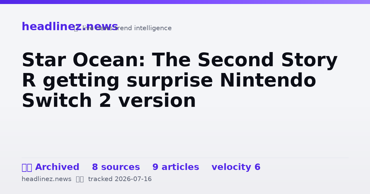 Visual summary for Star Ocean: The Second Story R getting surprise Nintendo Switch 2 version