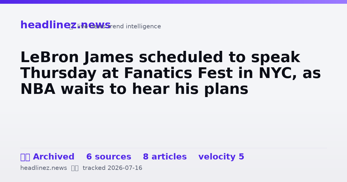 Visual summary for LeBron James scheduled to speak Thursday at Fanatics Fest in NYC, as NBA waits to hear his plans