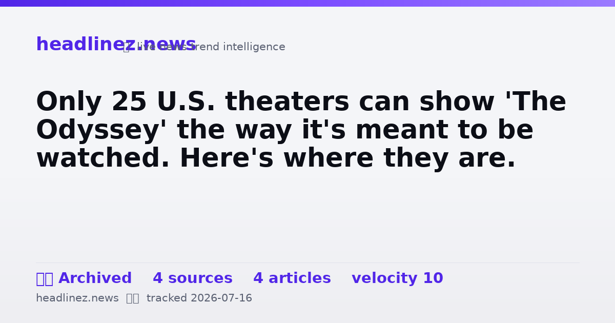 Visual summary for Only 25 U.S. theaters can show 'The Odyssey' the way it's meant to be watched. Here's where they are.