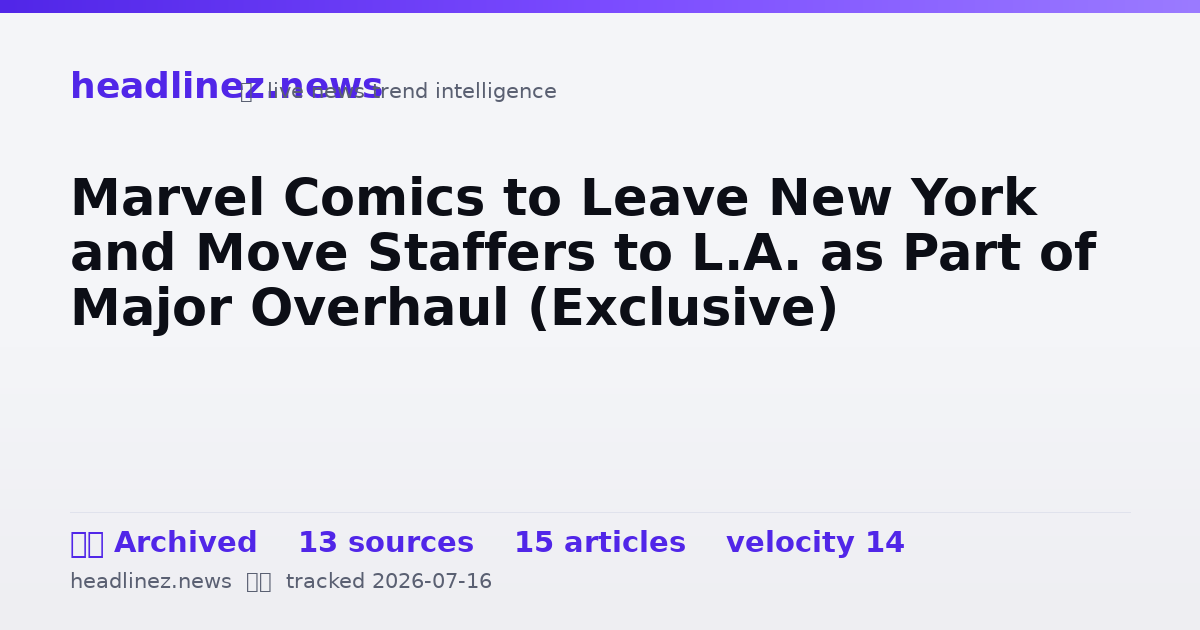 Visual summary for Marvel Comics to Leave New York and Move Staffers to L.A. as Part of Major Overhaul (Exclusive)