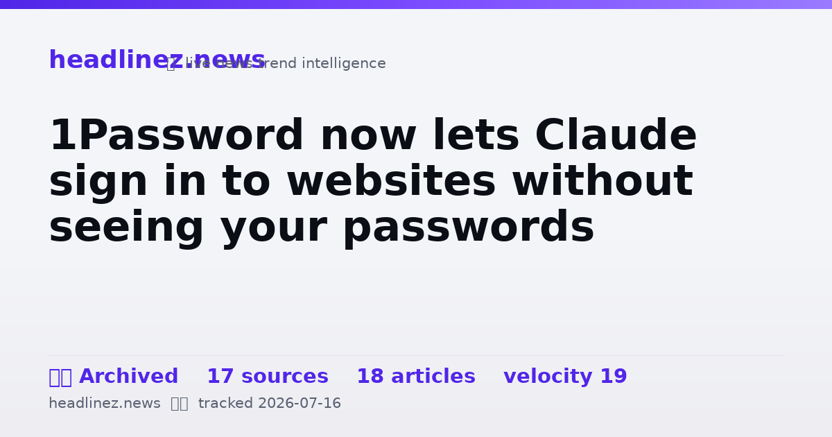 Visual summary for 1Password now lets Claude sign in to websites without seeing your passwords