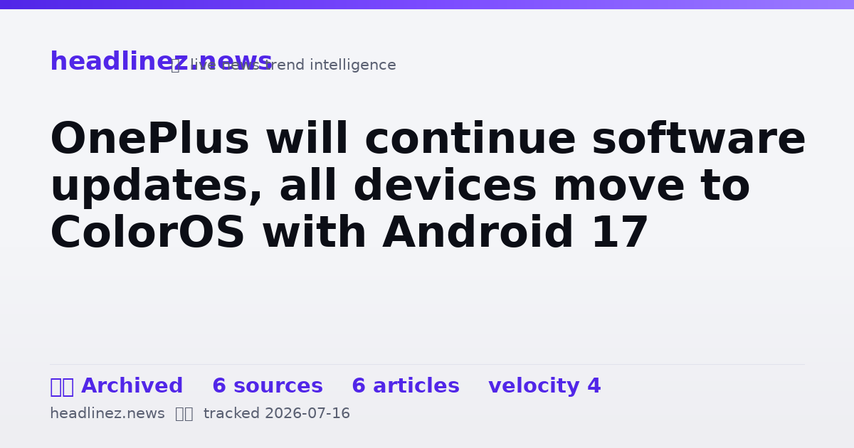 Visual summary for OnePlus will continue software updates, all devices move to ColorOS with Android 17
