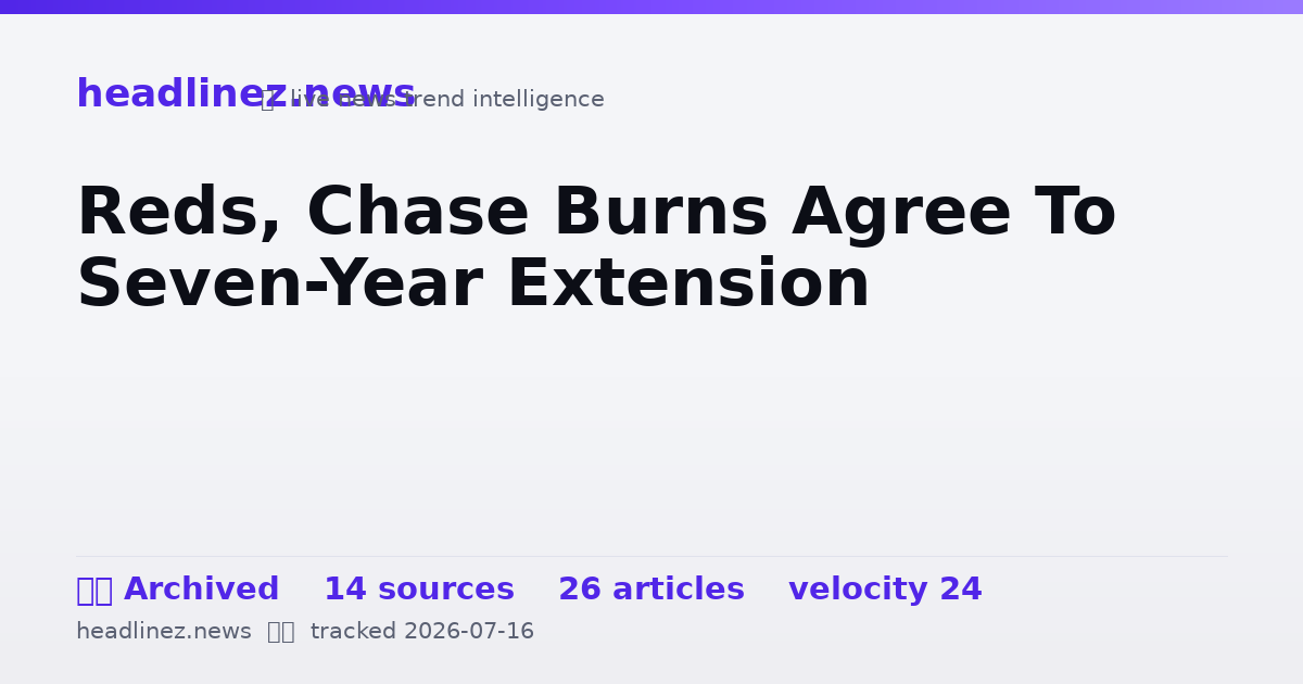 Visual summary for Reds, Chase Burns Agree To Seven-Year Extension