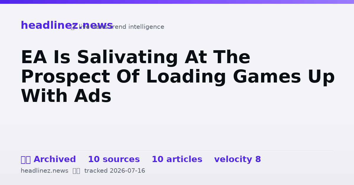 Visual summary for EA Is Salivating At The Prospect Of Loading Games Up With Ads