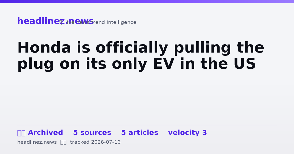 Visual summary for Honda is officially pulling the plug on its only EV in the US