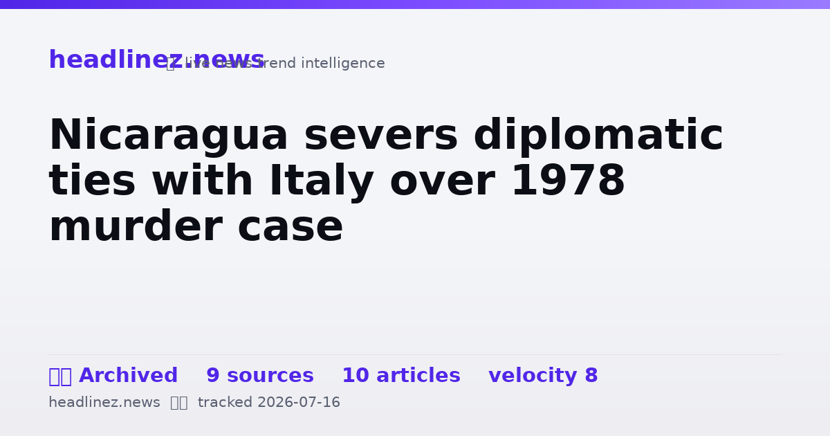 Visual summary for Nicaragua severs diplomatic ties with Italy over 1978 murder case