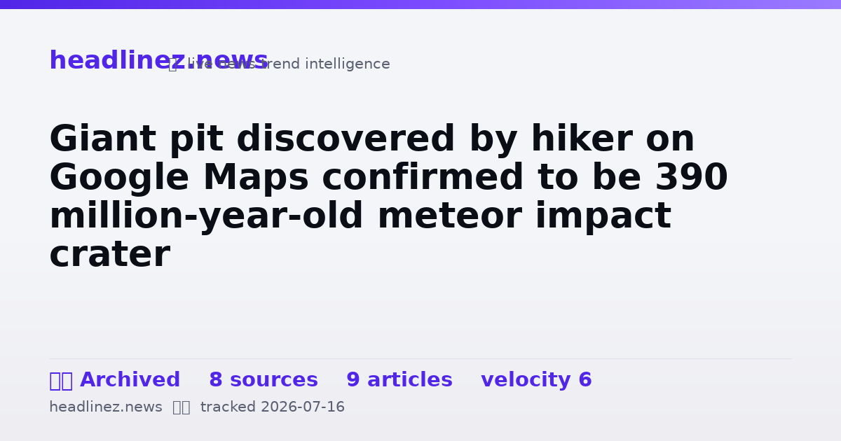 Visual summary for Giant pit discovered by hiker on Google Maps confirmed to be 390 million-year-old meteor impact crater