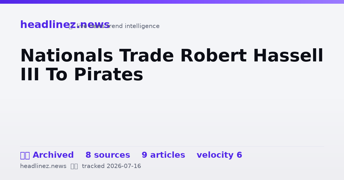Visual summary for Nationals Trade Robert Hassell III To Pirates