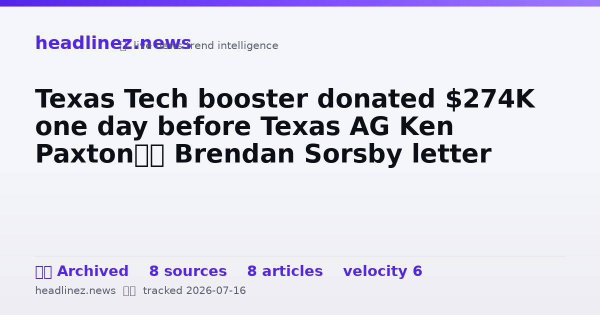 Visual summary for Texas Tech booster donated $274K one day before Texas AG Ken Paxton’s Brendan Sorsby letter