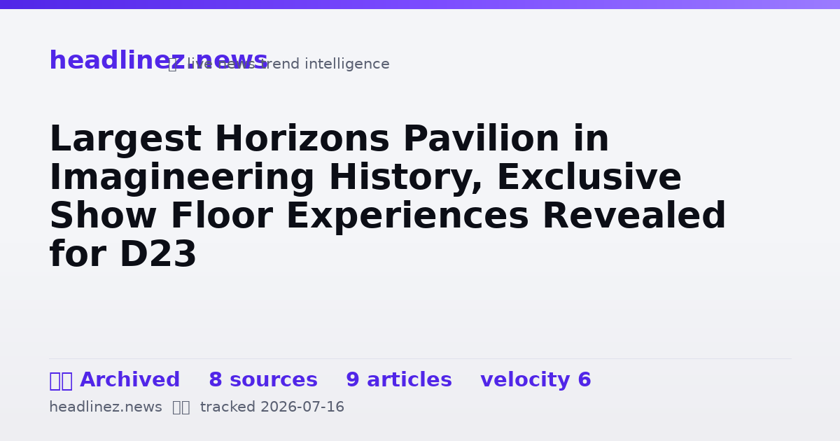 Visual summary for Largest Horizons Pavilion in Imagineering History, Exclusive Show Floor Experiences Revealed for D23