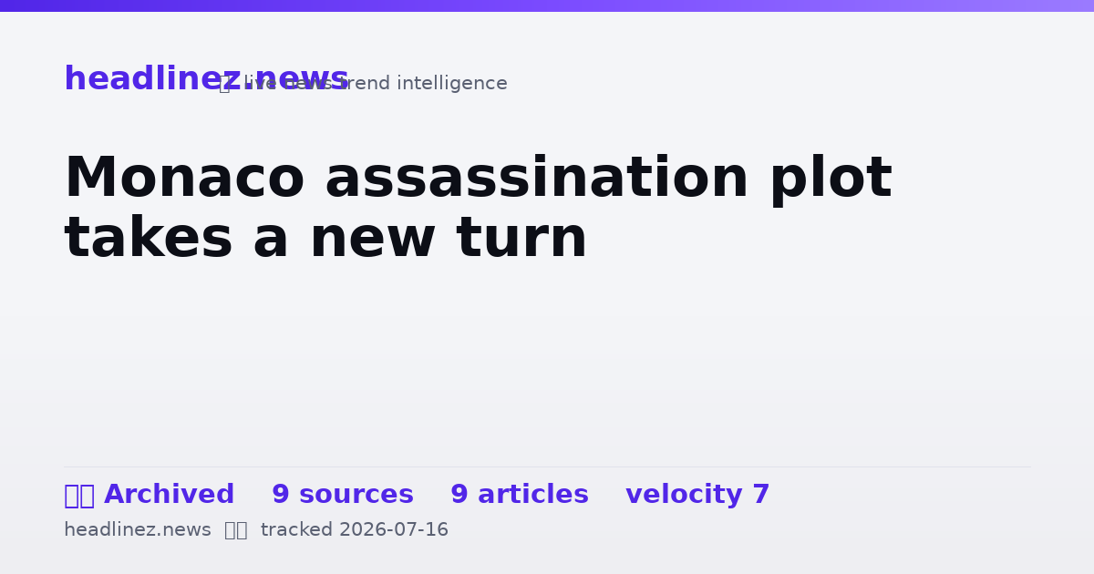 Visual summary for Monaco assassination plot takes a new turn