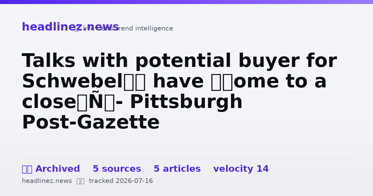 Visual summary for Talks with potential buyer for Schwebel’s have ‘come to a close’ - Pittsburgh Post-Gazette