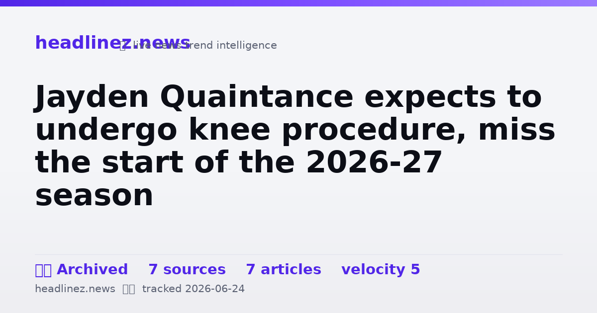Visual summary for Jayden Quaintance expects to undergo knee procedure, miss the start of the 2026-27 season