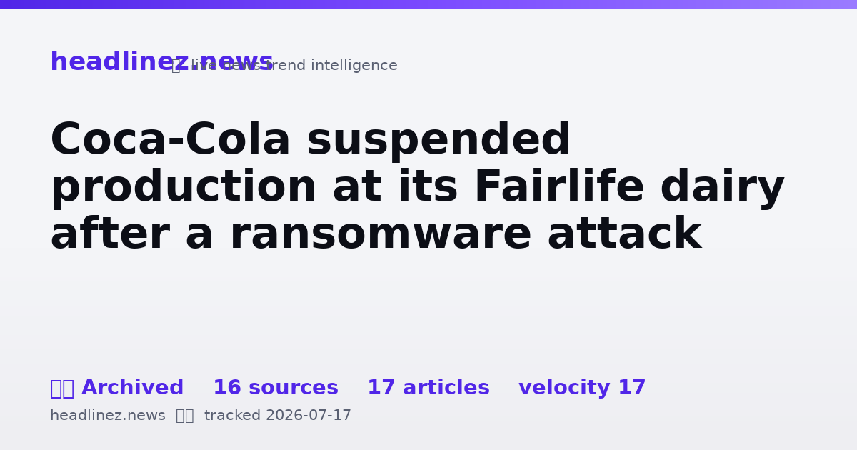 Visual summary for Coca-Cola suspended production at its Fairlife dairy after a ransomware attack