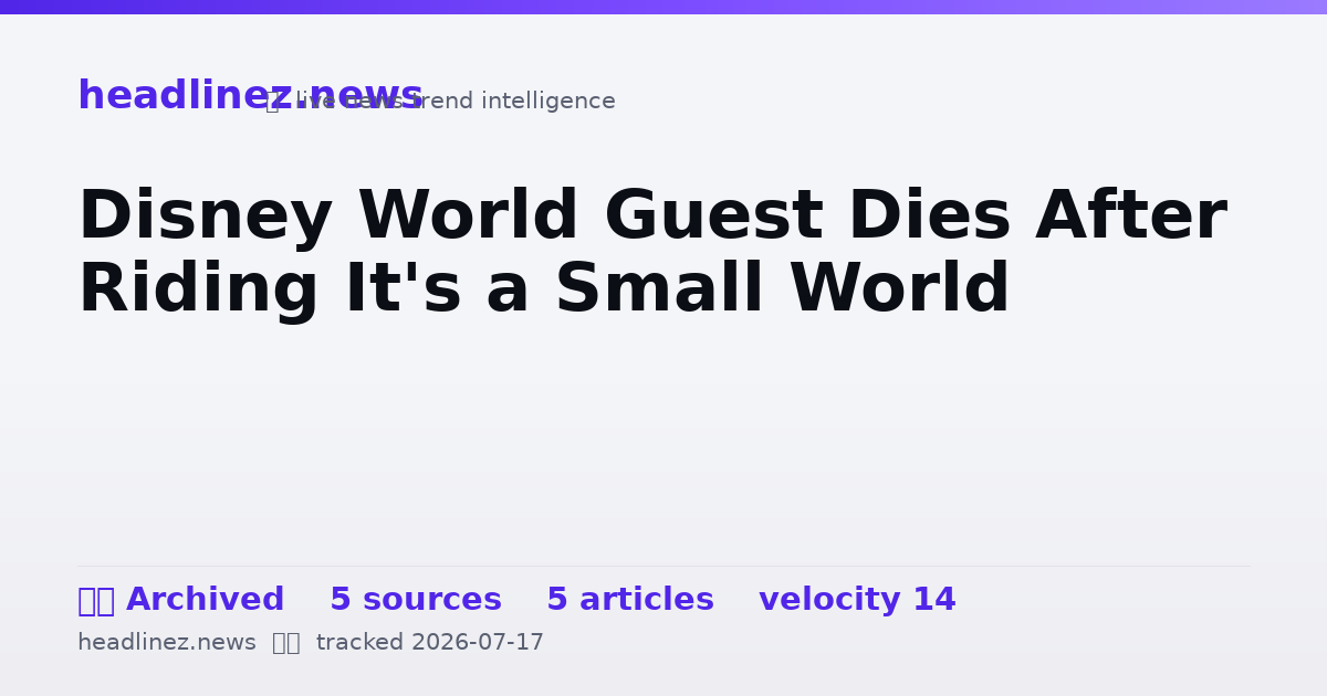 Visual summary for Disney World Guest Dies After Riding It's a Small World
