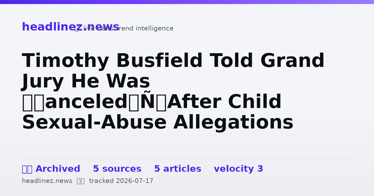 Visual summary for Timothy Busfield Told Grand Jury He Was ‘Canceled’ After Child Sexual-Abuse Allegations