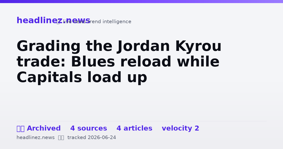 Visual summary for Grading the Jordan Kyrou trade: Blues reload while Capitals load up