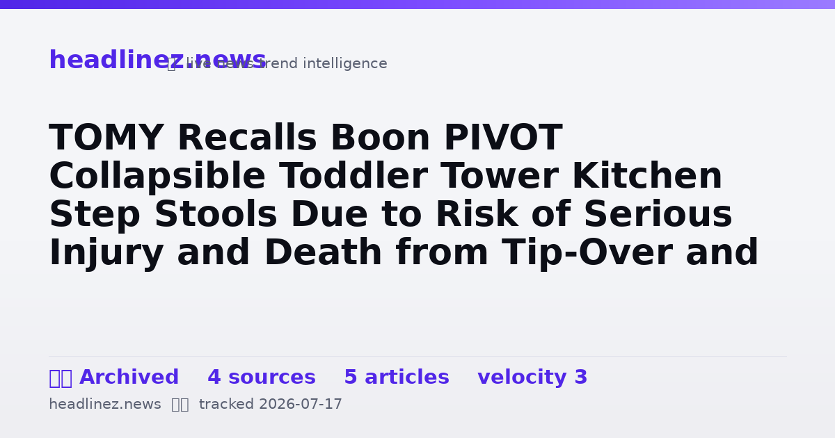 Visual summary for TOMY Recalls Boon PIVOT Collapsible Toddler Tower Kitchen Step Stools Due to Risk of Serious Injury and Death from Tip-Over and Fall Hazards
