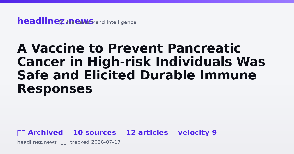 Visual summary for A Vaccine to Prevent Pancreatic Cancer in High-risk Individuals Was Safe and Elicited Durable Immune Responses